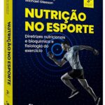 Nutrição no esporte: Diretrizes nutricionais e bioquímica e fisiologia do exercício
