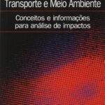 Transporte e Meio Ambiente. Conceitos e Informações Para Análise de Impactos