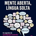 Mente aberta, língua solta: Os segredos da aprendizagem acelerada de inglês para adultos